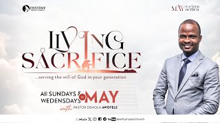 Living Sacrifice || Midweek and Communion Service || 08/05/2024