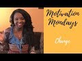 Motivational Mondays - Embrace Change