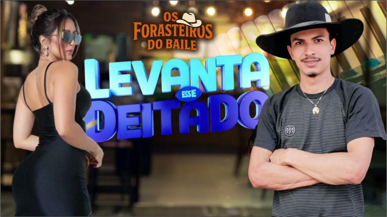 Forasteiros do Baile - Levanta Esse Deitado
