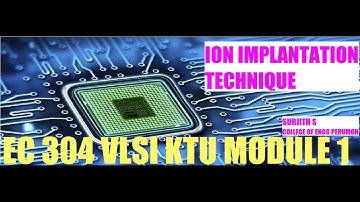 Ion implantation technique EC 304 VLSI KTU MODULE 1