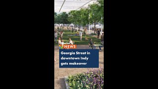 Georgia Street in downtown Indy gets makeover