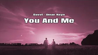 You And Me - Davvi x Umar Keyn | LEV (07:21) You And Me - Davvi x Umar Keyn | LEV (07:21)