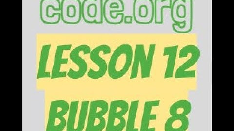 code.org Lesson 12 Bubble 8