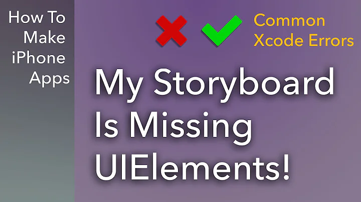 Common Xcode Errors - My Storyboard Is Missing UIElements!