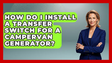 How Do I Install A Transfer Switch For A Campervan Generator? - Exploring Campgrounds