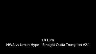 NWA vs Urban Hype - Straight Outta Trumpton V2.1