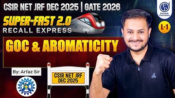 GOC and Aromaticity L01| Fast Revision | CSIR NET DEC 2025|GATE 2026|BY ARFAZ SIR