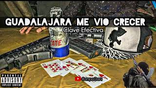 Clave Efectiva ~ Guadalajara Me Vio Crecer (CORRIDOS JALISCO 2023)