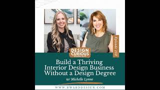 152 | Build a Thriving Interior Design Business Without a Design Degree: Insights From Michelle L...