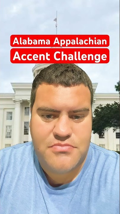 Alabama Appalachian Accent Challenge YouTube alabama-appalachian-accent-challenge-youtube