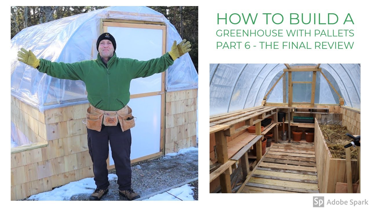 How to Build a Greenhouse with Pallets Part 6 - The Final Review