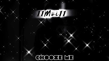 11Moi11 - Choose Me