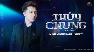 Thủy Chung - Thương Võ ft K-ICM | Minh Vương M4U Cover | Video Lyrics