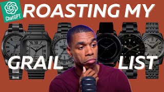 Full AI Roast My Grail Watch List: Brutal or Spot On Update