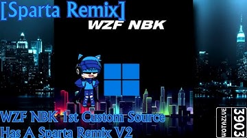 [Sparta Remix] WZF NBK 1st Custom Source Has A Sparta Remix V2
