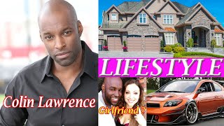 Colin Lawrence (Actor) Lifestyle, Biography, age, Wife, Net worth, movies, Height, Girlfriend !