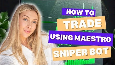 HOW TO TRADE USING MAESTRO SNIPER BOT