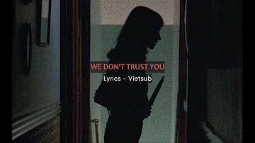 [Vietsub - Lyrics]​ We Don’t Trust You - Future & Metro Boomin