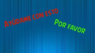 Ayúdame con esto