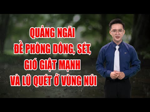 Bản tin thời tiết 17/9: Quảng Ngãi đề phòng dông, sét, gió giật mạnh và lũ quét ở vùng núi | PTQ