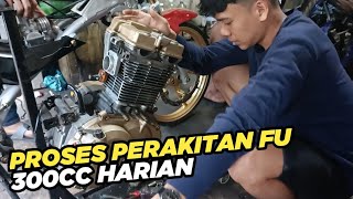 PROSES FU 300CC NAIK RANGKA SAMPAI HIDUP