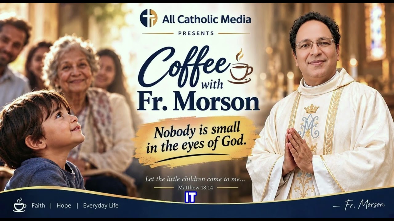 Nobody Is Small in the Eyes of God | Holy Guardian Angels | Coffee with Fr. Morson