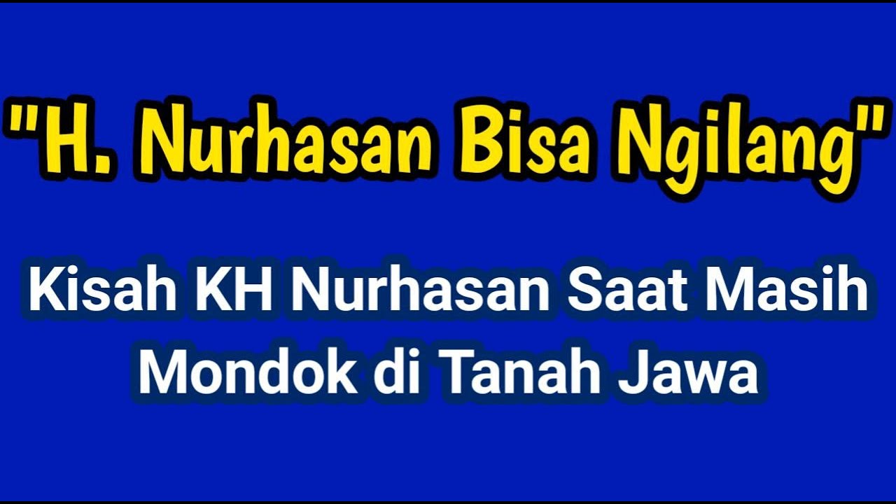 KISAH KH NURHASAN MONDOK DI TANAH JAWA GENERASI PENERUS LDII