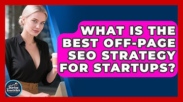 What Is The Best Off-page SEO Strategy For Startups? - The Startup Growth Hub