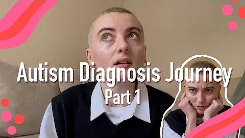 AUTISM DIAGNOSIS JOURNEY | Part 1 | Realisation & ...