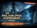 The Philadelphia Experiment (1943): The Myth of a Ship Becoming Invisible and Teleporting