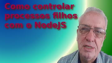 Como controlar processos filhos com o NodeJS