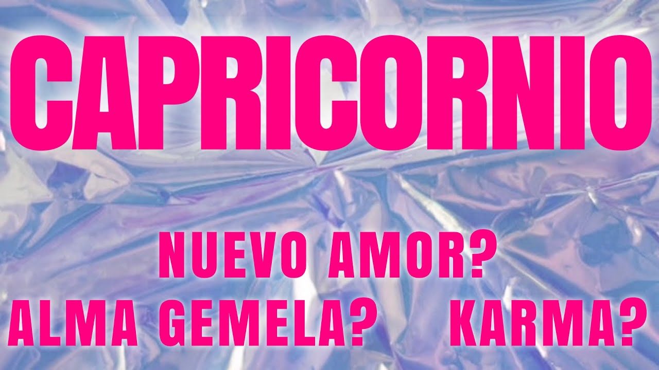 CAPRICORNIO Nuevo Amor, Alma Gemela o Karma? amor tarot horoscopo 