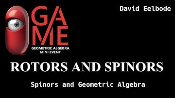 GAME23 David Eelbode - Rotors and Spinors