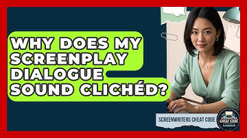 Why Does My Screenplay Dialogue Sound Clichéd? - Screenwriter