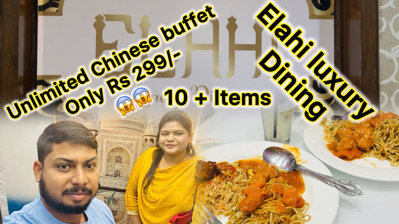 Unlimited Chinese Lunch buffet only Rs299 +GST only Elahi luxury