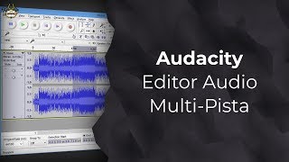 Audacity - Editor de Audio Multi-Pista