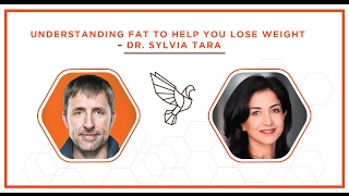 Understanding Fat To Help You Lose Weight – Dr. Sylvia Tara – #388