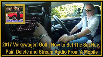 2017 Volkswagen Golf | How to Set The Sat Nav, Pair, Delete and Stream Audio From A Mobile