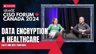 CISO Forum 2024 | The Vital Role of Data Encryption in Ensuring Healthcare Data Security