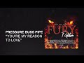 Pressure Buss Pipe - You're My Reason To Love