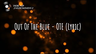 Out Of The Blue - OTE (Lyrics)