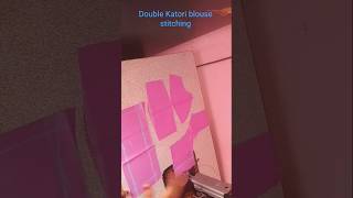 double Katori blouse full tutorial for beginners #trendingshorts #diy #shortvideo #shorts #short ||
