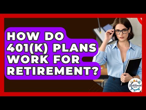 Video How Do 401(k) Plans Work For Retirement? - Get Retirement Help