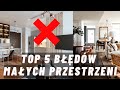 ❌TOP 5 BŁĘDÓW PRZY URZĄDZANIU MAŁYCH PRZESTRZENI! ❌NIE RÓB TEGO W DOMU!