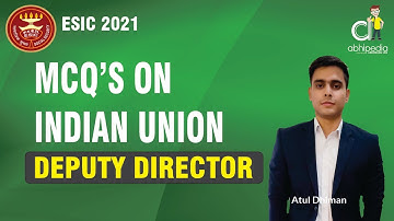 ESIC 2021 | ESIC MCQS ON INDIAN UNION | BY ATUL DHIMAN SIR