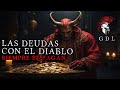 LAS DEUDAS CON EL DIABLO Siempre Se Pagan / Relato De Terror