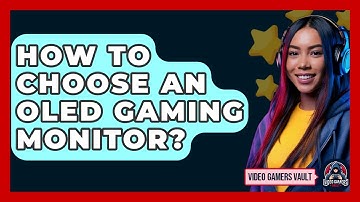 How To Choose An OLED Gaming Monitor? - Video Gamers Vault