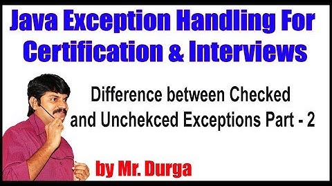 Java Exception Handling ||  Difference between Checked and Unchecked Exceptions Part  - 2 by Durga