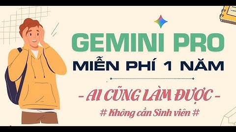 Cách Có Gemini Pro 1 Năm Miễn Phí Mà Không Cần Xác Minh Sinh Viên   Cực Dễ