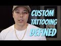 Custom Tattooing Defined